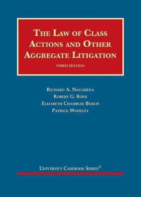 The Law of Class Actions and Other Aggregate Litigation - Nagareda, Richard A., and Bone, Robert G., and Burch, Elizabeth Chamblee