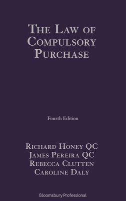 The Law of Compulsory Purchase - Honey KC, Richard, Mr., and Pereira KC, James, Mr., and Daly, Caroline