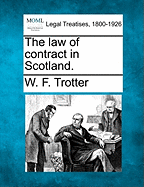 The Law of Contract in Scotland. - Trotter, W F