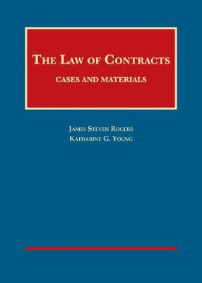 The Law of Contracts: Cases and Materials - Rogers, James S., and Young, Katharine G.