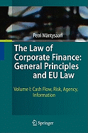 The Law of Corporate Finance: General Principles and Eu Law: Volume I: Cash Flow, Risk, Agency, Information