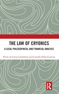 The Law of Cryonics: A Legal Philosophical and Financial Analysis