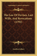 The Law of Devises, Last Wills, and Revocations (1792)