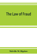 The law of fraud: and the procedure pertaining to the redress thereof