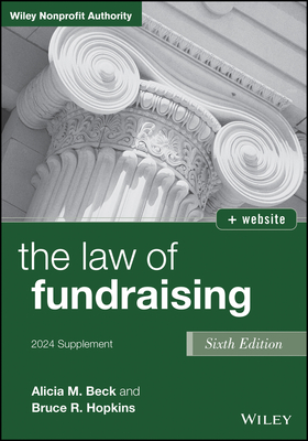 The Law of Fundraising, 2024 Cumulative Supplement - Beck, Alicia M, and Hopkins, Bruce R