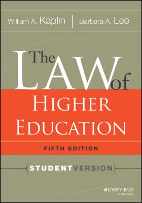 The Law of Higher Education, 5th Edition: Student Version - Kaplin, William A., and Lee, Barbara A.