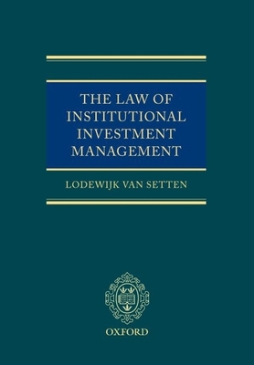 The Law of Institutional Investment Management - Van Setten, Lodewijk D