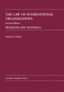 The Law of International Organizations: Problems and Materials - Scharf, Michael P