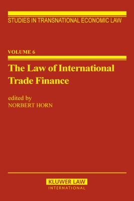 The Law of International Trade Finance - Horn, Norbert, Professor