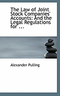 The Law of Joint Stock Companies' Accounts: And the Legal Regulations