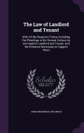 The Law of Landlord and Tenant: With All the Requisite Forms, Including the Pleadings in the Several Actions by and Against Landlord and Tenant, and the Evidence Necessary to Support Them