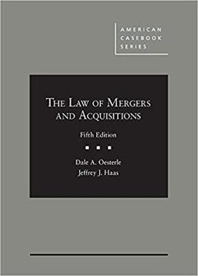 The Law of Mergers and Acquisitions - Oesterle, Dale A., and Haas, Jeffrey J.