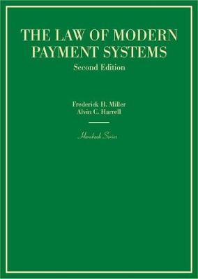 The Law of Modern Payment Systems - Miller, Frederick H., and Harrell, Alvin C.