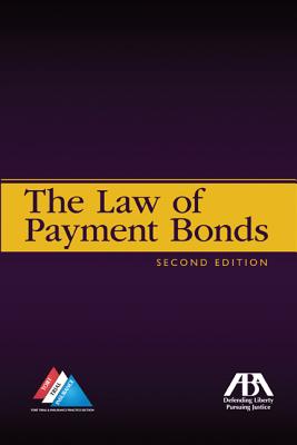 The Law of Payment Bonds - Lambert, Wayne D, and Lybeck, Kevin L, and Sebastian, John E