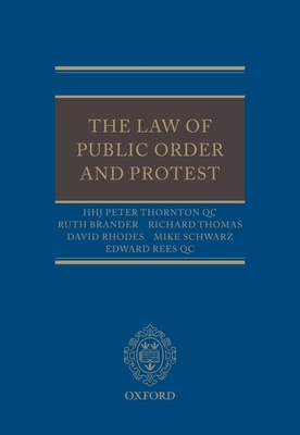 The Law of Public Order and Protest - Thornton Qc, Peter, and Brander, Ruth, and Thomas, Richard