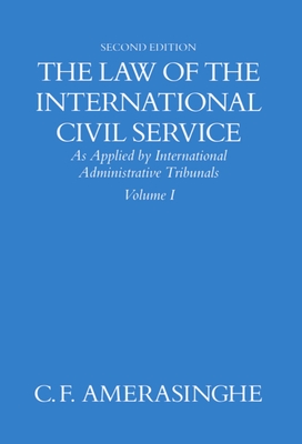 The Law of the International Civil Service: As Applied by International Administrative Tribunals - Amerasinghe, C F