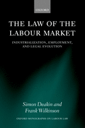 The Law of the Labour Market: Industrialization, Employment, and Legal Evolution