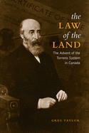 The Law of the Land: The Advent of the Torrens System in Canada