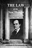 The Law of the New Thought: A Study of Fundamental Principles and Their Application