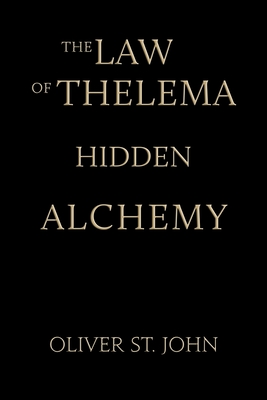 The Law of Thelema-Hidden Alchemy - St John, Oliver