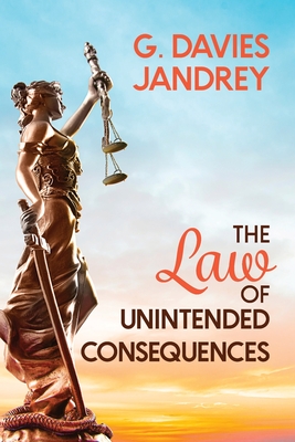 The Law of Unintended Consequences - Jandrey, G Davies