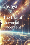The Law of Universal Placement: A Practical Guide to Measuring and Achieving Alignment with the Universe