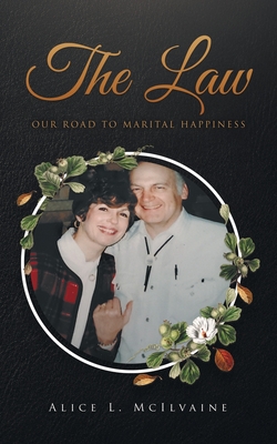The Law Our Road to Marital Happiness - McIlvaine, Alice L