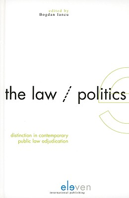 The Law/Politics Distinction in Contemporary Public Law Adjudication - Iancu, Bogdan (Editor)