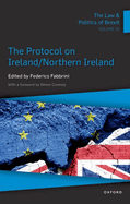 The Law & Politics of Brexit: Volume IV: The Protocol on Ireland / Northern Ireland