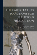 The Law Relating to Actions for Malicious Prosecution