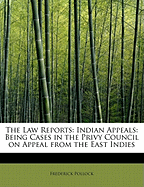 The Law Reports: Indian Appeals: Being Cases in the Privy Council on Appeal from the East Indies