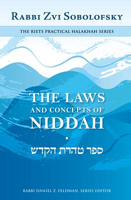 The Laws and Concepts of Niddah - Sobolofsky, Rabbi Zvi, and Sobolofsky, Zvi, Rabbi