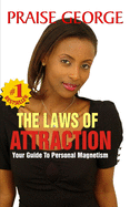 The Laws Of Attraction: A woman's Guide To Personal Magnetism.