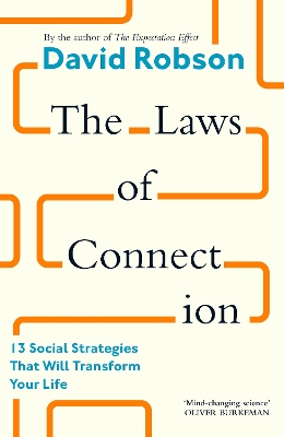 The Laws of Connection: 13 Social Strategies That Will Transform Your Life - Robson, David