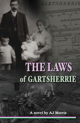 The Laws of Gartsherrie - Morris, A. J.