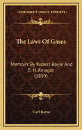 The Laws of Gases: Memoirs by Robert Boyle and E. H. Amagat (1899)