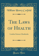 The Laws of Health: London Science Classbooks (Classic Reprint)