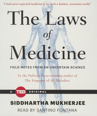 The Laws of Medicine - Mukherjee, Siddhartha, and Fontana, Santino (Read by)