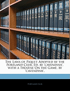 The Laws of Piquet Adopted by the Portland Club, Ed. by 'Cavendish'. with a Treatise on the Game, by 'Cavendish'