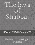 The laws of Shabbat: The laws of cooking on shabbat