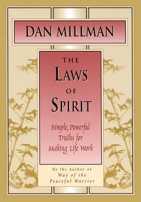 The Laws of Spirit: Simple, Powerful Truths for Making Life Work - Millman, Dan