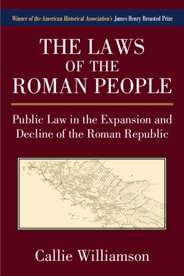 The Laws of the Roman People: Public Law in the Expansion and Decline of the Roman Republic - Williamson, Caroline