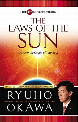 The Laws of the Sun: Discover the Origin of Your Soul - Okawa, Ryuho