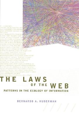 The Laws of the Web: Patterns in the Ecology of Information - Huberman, Bernardo A