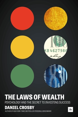 The Laws of Wealth: Psychology and the Secret to Investing Success - Crosby, Daniel, and Housel, Morgan (Introduction by)