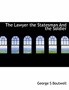 The Lawyer the Statesman and the Soldier