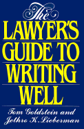 The Lawyer's Guide to Writing Well - Goldstein, Tom, Professor, and Lieberman, Jethro K