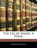 The Lay of Marie a Poem