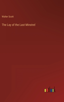 The Lay of the Last Minstrel - Scott, Walter
