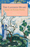 The Layered Heart: Essays on Persian Poetry, a Celebration in Honor of Dick Davis